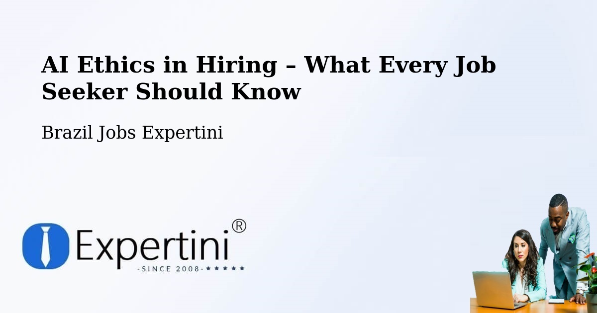AI Ethics in Recruitment & Hiring – Itapevi - Itapevi, Brazil Jobs Expertini